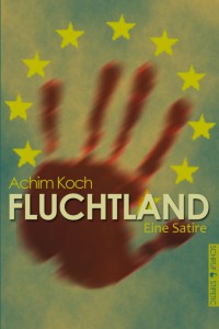 A. Koch_Fluchtland_Cover_Â©Schruf&Stipetic
